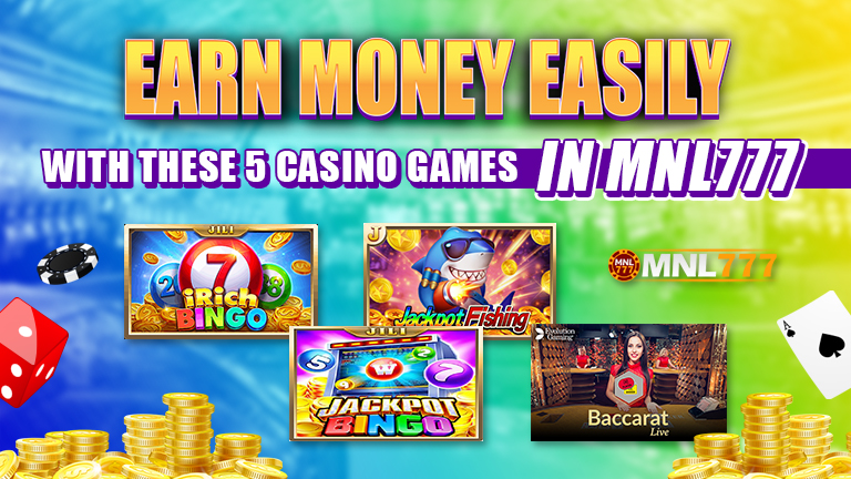 Text Earn money easily with these 5 casino games in MNL777, decorated with iRich Bingo, Jackpot Fishing, and Jackpot Bingo icon.