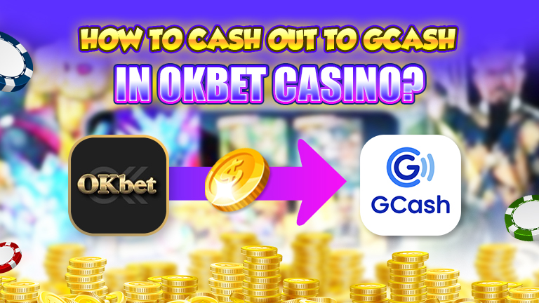 Logo Okbet transfer money to GCash, and guide how to cash out to GCash in okbet casino.