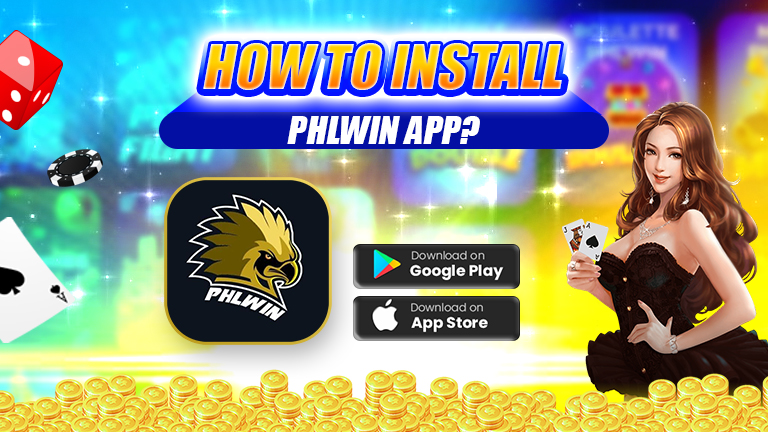 How to install the Phlwin app? Logo Phlwin, chips, hot girl, install button of both Google Play and App Store.
