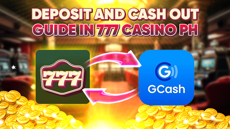 deposit and cash out guide 777 casino ph