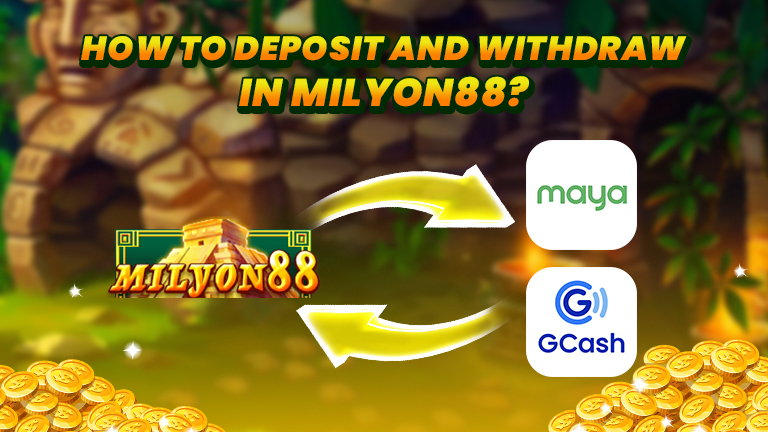 How to deposit and withdraw in Milyon88, demonstrate with logo Milyon88 making transaction with logo GCash and Maya