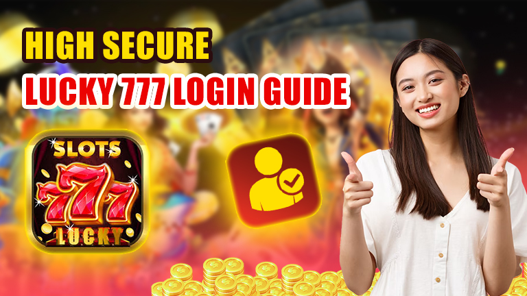 High secure Lucky 777 login guide, demonstrate with logo Lucky 777 and login icon.