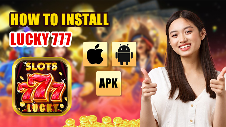 How to install Lucky 777, demonstrate with Lucky 777 logo and icon of android, apple, APK