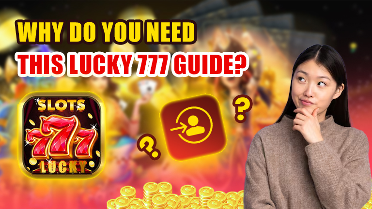 Why do you need this Lucky 777 login guide, demonstrate with logo Lucky 777 and several question marks