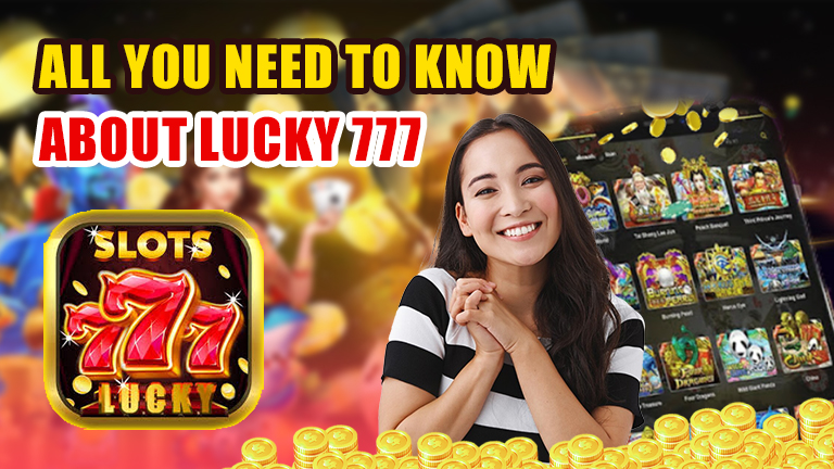 All you need to know about Lucky 777, demonstrate with Lucky 777 logo and the app interface.