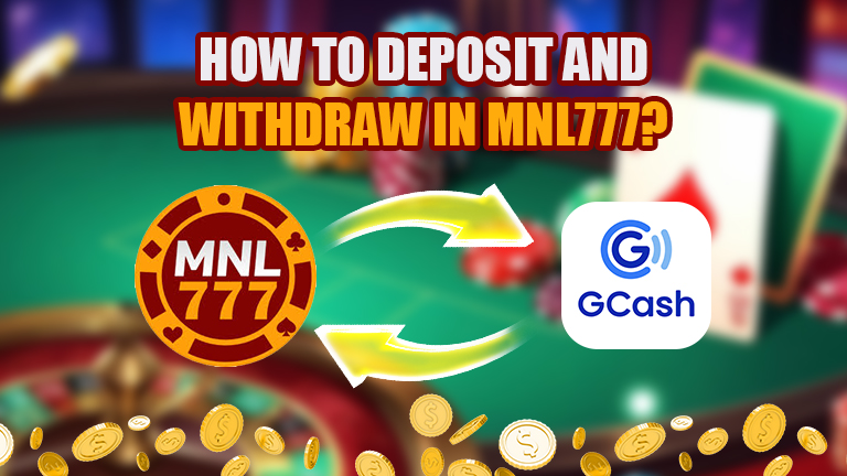 How to deposit and withdraw in MNL777, demonstrate with logo MNL777 and GCash